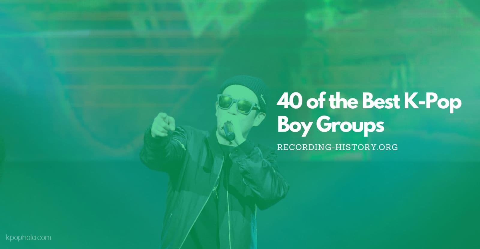 50 of the Best K-Pop Boy Groups | The Ultimate List